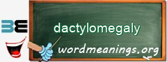 WordMeaning blackboard for dactylomegaly